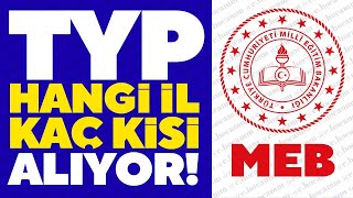 MEB TYP HANGİ İL KAÇ KİŞİ ALACAK? 2025 TYP BAŞVURULARI NASIL YAPILIR-  TYP BAŞVURULARI BAŞLADI!
