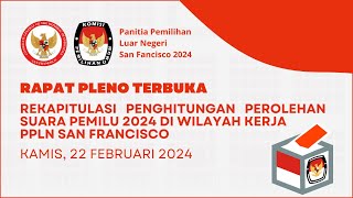 Rapat Pleno Terbuka Rekapitulasi Penghitungan Perolehan Suara Pemilu 2024 San Francisco