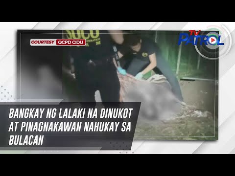 Bangkay ng lalaki na dinukot at pinagnakawan nahukay sa Bulacan | TV Patrol