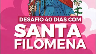 DESAFIO 40 DIAS COM SANTA FILOMENA