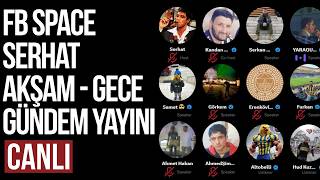 FB Space Odası | Serhat Akşam - Gece Yayını 3.7.2026