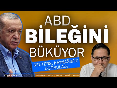 ABD, Erdoğan'ın bileğini büküyor; Reuters doğruladı | Adem Yavuz Arslan, A'dan Z'ye