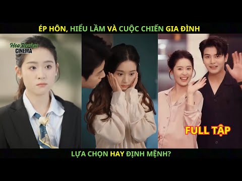 Ép Hôn, Hiểu Lầm và Cuộc Chiến Gia Đình. Lựa Chọn Hay Định Mệnh?