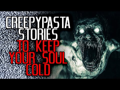 Stories to Keep Your Soul Cold | Creepypasta Compilation