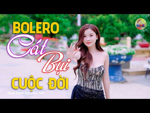 Cát Bụi Cuộc Đời, Khóc Một Cuộc Tình – Vì Nghèo Em Phụ Tình Anh, Bolero Mới Nhất Cực Kì Thấm