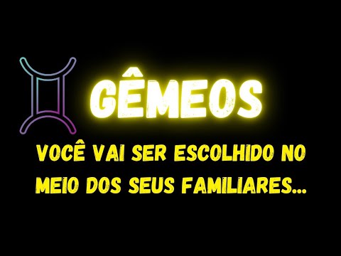 ♊️GÊMEOS😔VOCÊ VAI SER ESCOLHIDO NO MEIO DOS SEUS FAMILIARES...