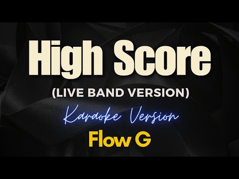 High Score – Flow G (Band Version Karaoke)