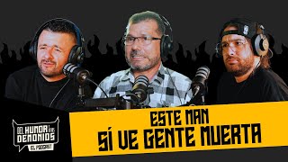 ESTE MAN SÍ VE GENTE MUERTA 🎙️ Del Humor y Otros Demonios