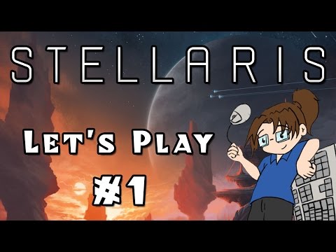 Let's Play: Stellaris -- Sci-Fi Grand Strategy! -- Part 1