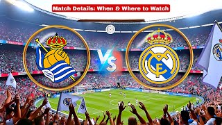 Real Madrid vs Real Sociedad Today | La Liga 2025 | ESPN+, DAZN, beIN | Watch Time & Info