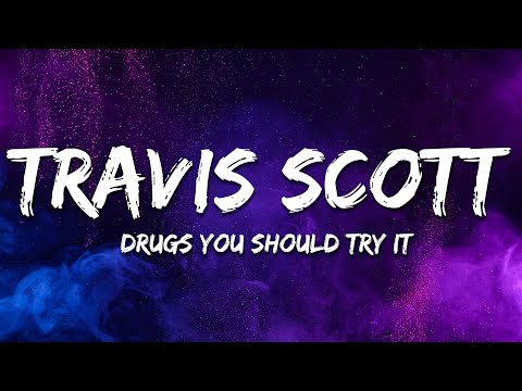 Travis Scott - Drugs You Should Try It (Lyrics)