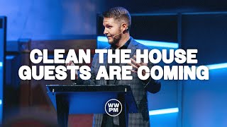 Clean the House, Guests Are Coming | Ross Kibodeaux