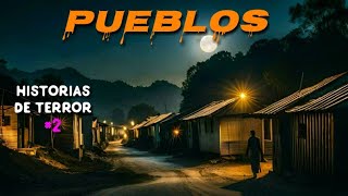 Historias de Terror Reales Ocurridas en PUEBLOS #2