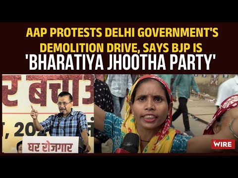 AAP Protests Delhi Government's Demolition Drive, Says BJP Is 'Bharatiya Jhootha Party'