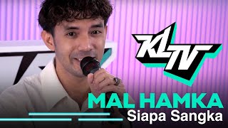 #KLTV_MY: Mal Hamka - Siapa Sangka