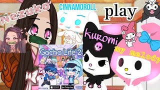Kuromi, My Melody, and Cinnamoroll play Gacha Life 2 ft. Nezuko | Gacha Club | Gacha Life 2