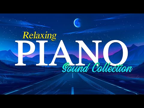 1 Hour Beautiful Piano Music Collection 🎵 Relaxing Piano Music Sleep Music, Stress Relief Music