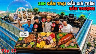 Thử Thách 25h Cắm Trại Bằng Cách ĐẤU GIÁ Trên Sân Thượng  - Tập 12: Cắm Trại Trên Nóc Nhà
