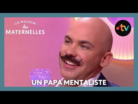 Un papa mentaliste - La Maison des maternelles #LMDM