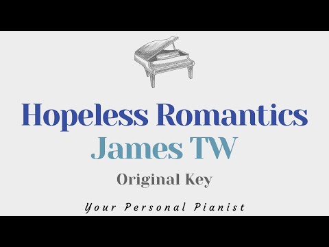 Hopeless Romantics – James TW (Original Key Karaoke) – Piano Instrumental Cover with Lyrics