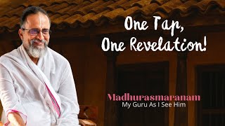 One Tap; One Revelation | Madhurasmaranam #110 | My Guru As I See Him | Dr Bhagyaji