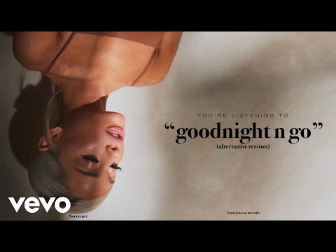 Ariana Grande - goodnight n go (Alternative Version Audio)