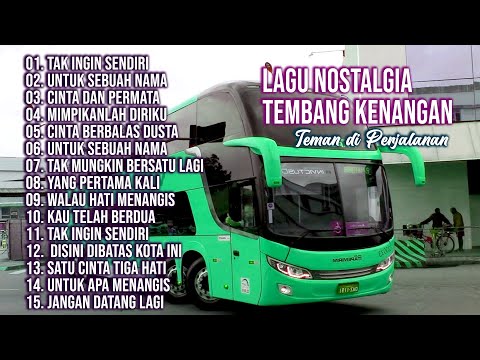 LAGU NOSTALGIA PALING DICARI - LAGU TEMBANG KENANGAN TEMAN DI PERJALANAN - TAK INGIN SENDIRI