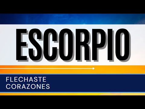 Escorpio Hoy ♏ | FLECHASTE CORAZONES |