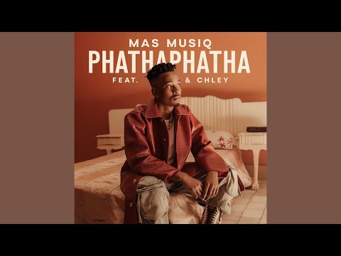 Mas Musiq - Phathaphatha feat. Aymos & Chley