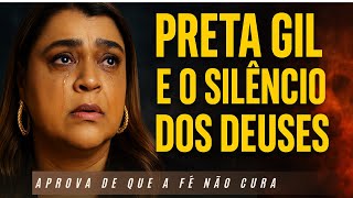 PRETA GIL: ABANDONADA PELOS DEUSES E ORIXÁS - que decepção!