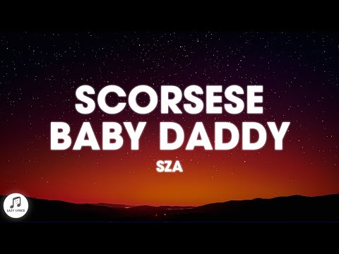 SZA - Scorsese Baby Daddy (Lyrics)