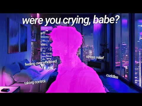 Ur okay Baby, I'm here now - *easing your mind* | boyfriend roleplay ASMR