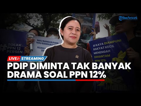 🔴Dituding Pencetus Kenaikan PPN 12% PDIP Diminta Tak Lempar Tanggung Jawab ke Pemerintahan Prabowo