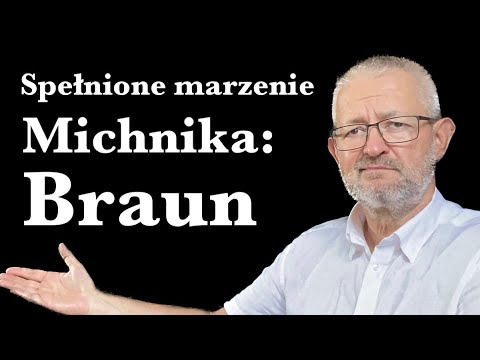 Spełnione marzenie Michnika: Braun