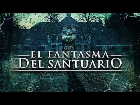 El Fantasma Del Santuario | Pelicula En Hd De Suspenso Completa En Espano