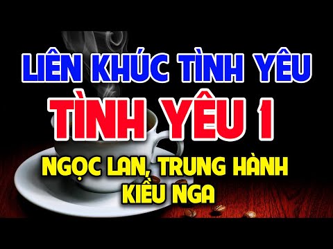Liên khúc tình yêu 1.2.3 thập niên 90s - NGỌC LAN, TRUNG HÀNH, KIỀU NGA