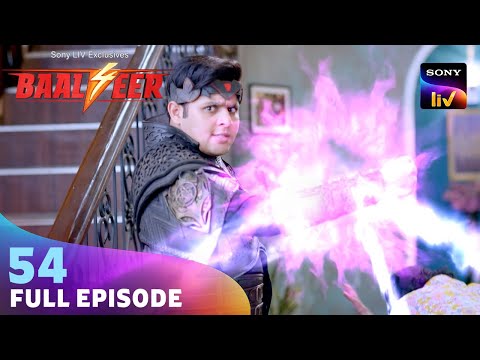 क्या Baalveer अपने परिवार पर मंडराते खतरे को रोक पाएगा? | Baalveer S4 | Ep 54 | Full Episode