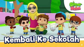 Omar & Hana Kembali Ke Sekolah 🎒🏫📖 | Kisah & Lagu Kanak kanak Islami