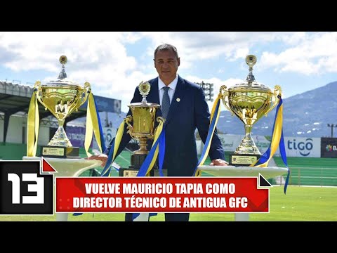 Vuelve Mauricio Tapia como director técnico de Antigua GFC