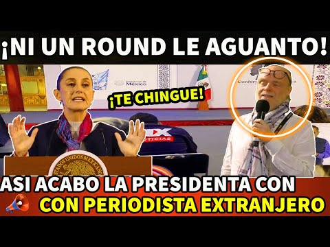 ¡NI UN ROUND LE DURO! ASI ACABO LA PRESIDENTA CON PERIODISTA EXTRANJERO