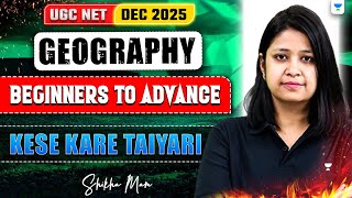 UGC NET Dec 2025 Geography | Beginners to Advance Strategy | How to Prepare? | By Dr. Shikha Sharma