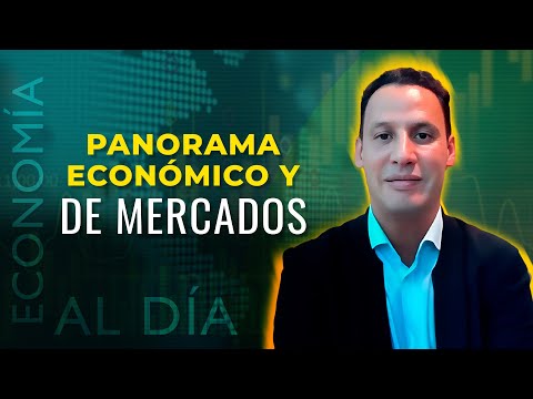 Economía al Día: Análisis del panorama económico y de mercados financieros