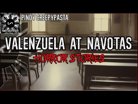 VALENZUELA AT NAVOTAS HORROR STORIES  | True Horror Stories | Pinoy Creepypasta