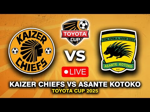 🔴 KAIZER CHIEFS VS ASANTE KOTOKO TOYOTA CUP 2025 PREVIEW & PREDICTIONS