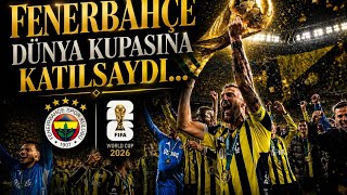 FENERBAHÇE DÜNYA KUPASINA KATILDI! SİZCE KAÇINCI OLDUK?