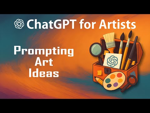ChatGPT for Artists - Lesson 1: Prompting Art Ideas