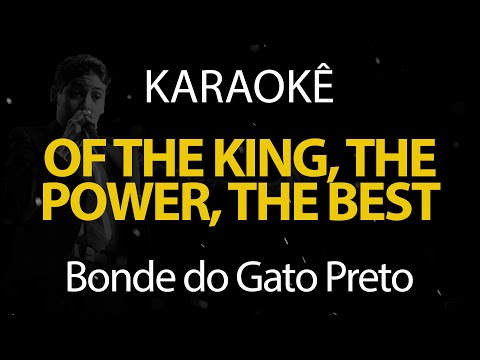 Of the King, The Power, The Best - Bonde do Gato Preto (Karaokê Version)