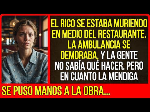 El rico yacía en medio del restaurante. La ambulancia se retrasaba, y la gente no sabía qué hacer...