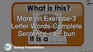More on Exercise-3 Letter Words-Complete Sentence-cap, bun
