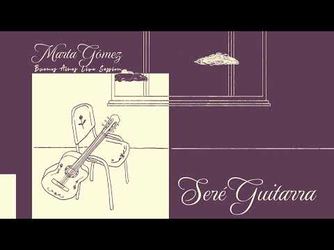 Marta Gómez - Seré Guitarra (Buenos Aires Live Session) (Visualizador Oficial)